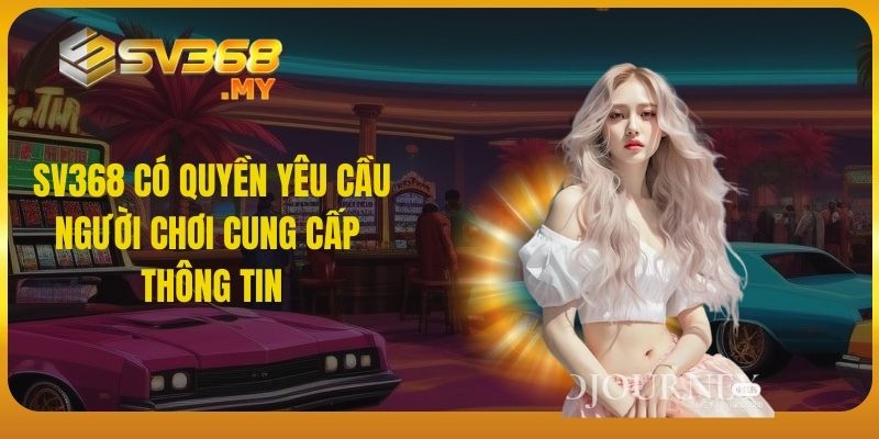 SV368 có quyền yêu cầu người chơi cung cấp thông tin